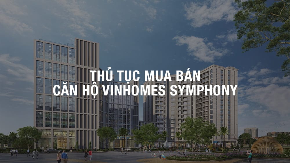 thủ tục mua bán chung cư vinhomes symphony